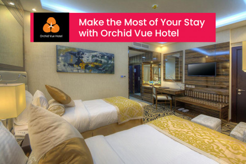 Make-the-Most-of-Your-Stay-with-Orchid-Vue-Hotel8f1db5fd2c3e17b9.jpg